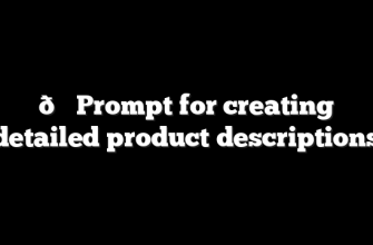 🛠 Prompt for creating detailed product descriptions