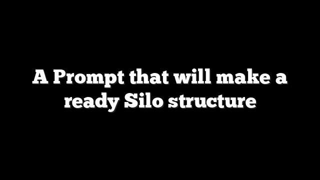 A Prompt that will make a ready Silo structure