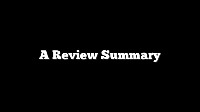 A Review Summary