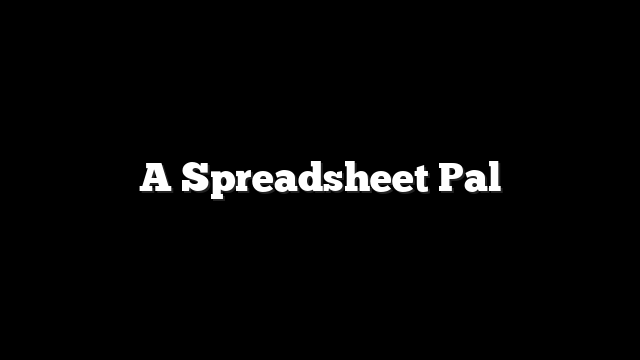 A Spreadsheet Pal