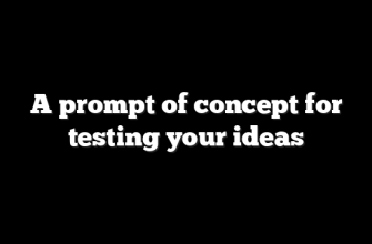 A prompt of concept for testing your ideas