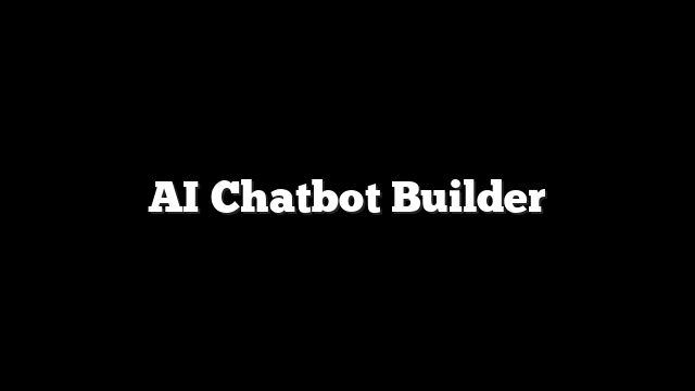 AI Chatbot Builder