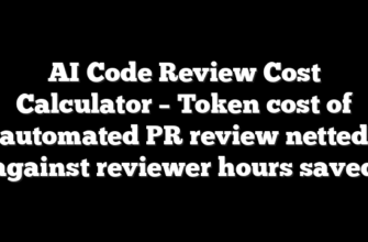 AI Code Review Cost Calculator – Token cost of automated PR review netted against reviewer hours saved