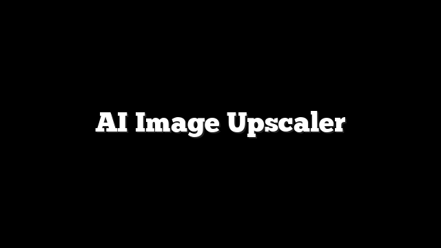 AI Image Upscaler