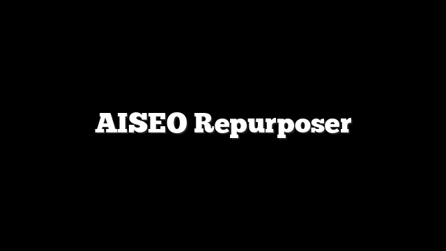 AISEO Repurposer