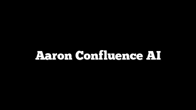 Aaron Confluence AI