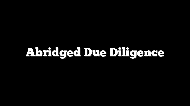 Abridged Due Diligence