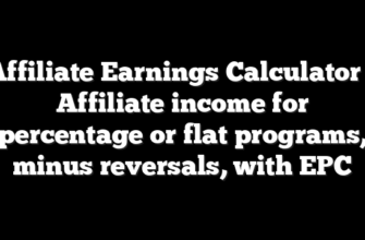 Affiliate Earnings Calculator – Affiliate income for percentage or flat programs, minus reversals, with EPC