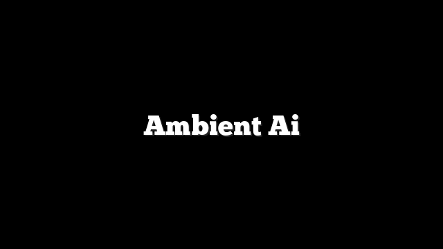 Ambient Ai