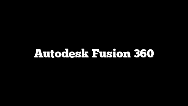 Autodesk Fusion 360 1 Autodesk Fusion 360
