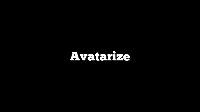 Avatarize