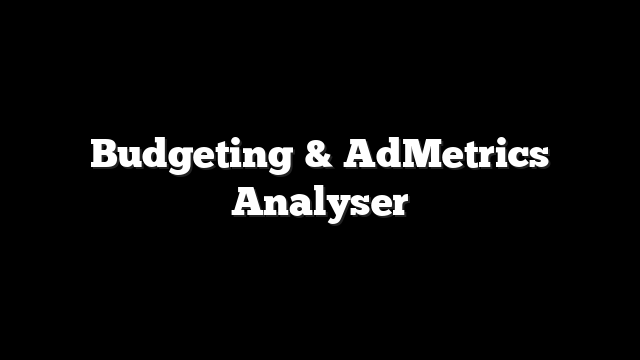 Budgeting & AdMetrics Analyser