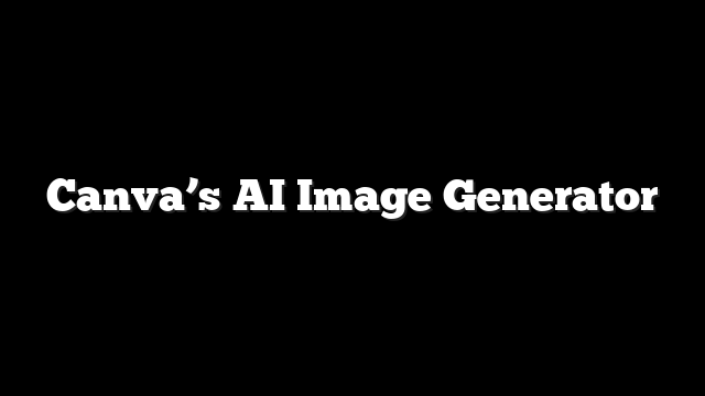 Canva’s AI Image Generator
