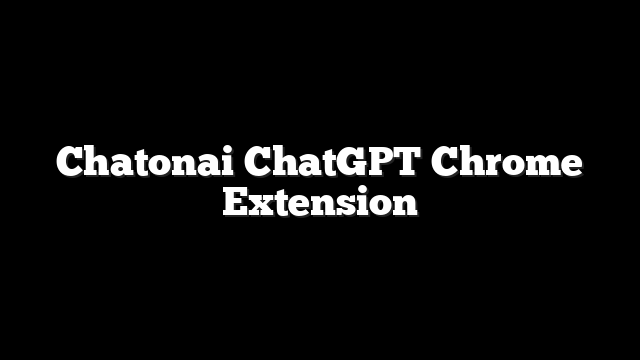 Chatonai ChatGPT Chrome Extension