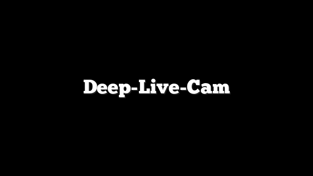 Deep-Live-Cam