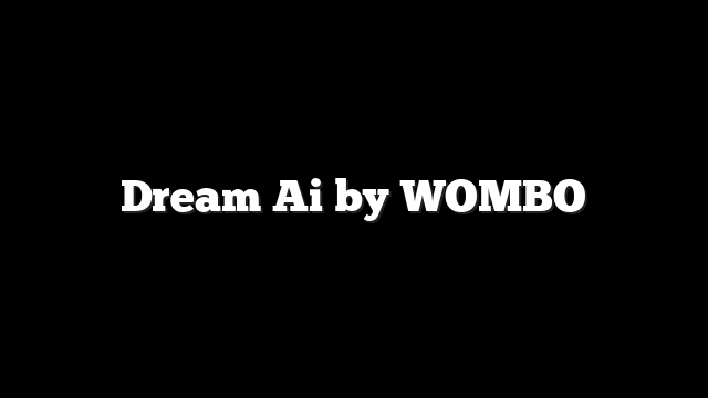 Dream Ai by WOMBO