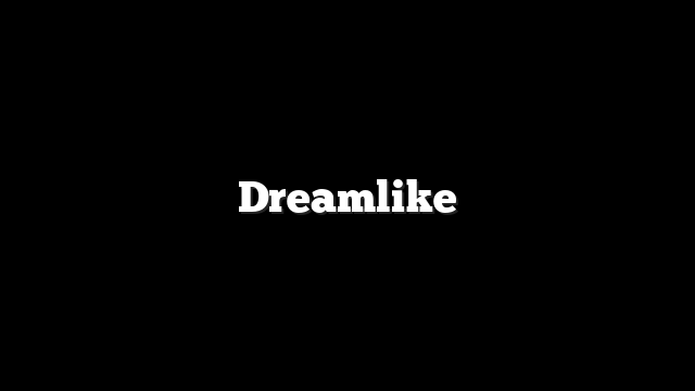 Dreamlike