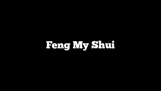 Feng My Shui
