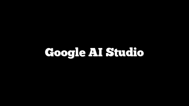 Google AI Studio
