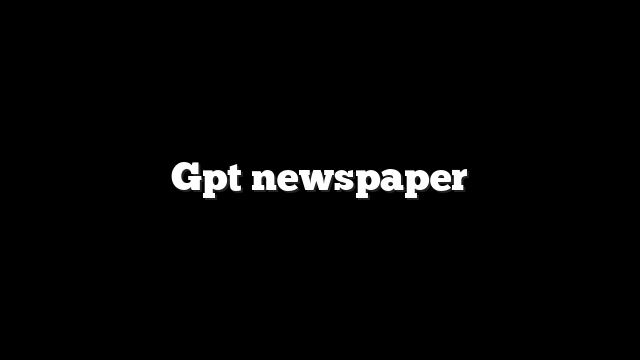 Gpt newspaper 6 Gpt newspaper