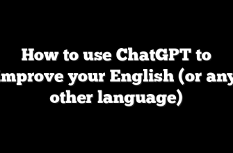 How to use ChatGPT to improve your English (or any other language)