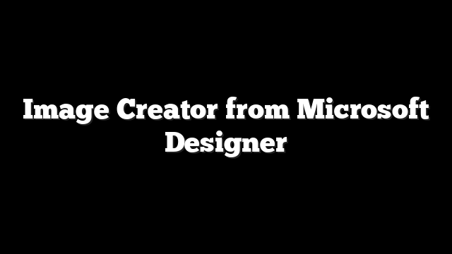 Image Creator from Microsoft Designer