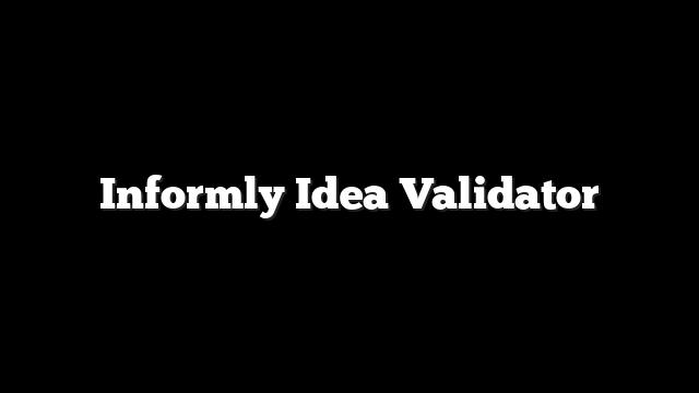 Informly Idea Validator