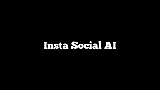 Insta Social AI 8 Insta Social AI