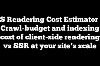 JS Rendering Cost Estimator – Crawl-budget and indexing cost of client-side rendering vs SSR at your site’s scale