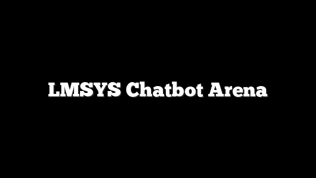 LMSYS Chatbot Arena