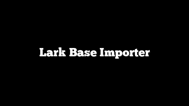 Lark Base Importer