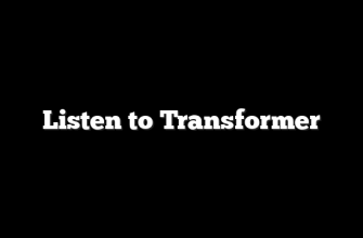 Listen to Transformer