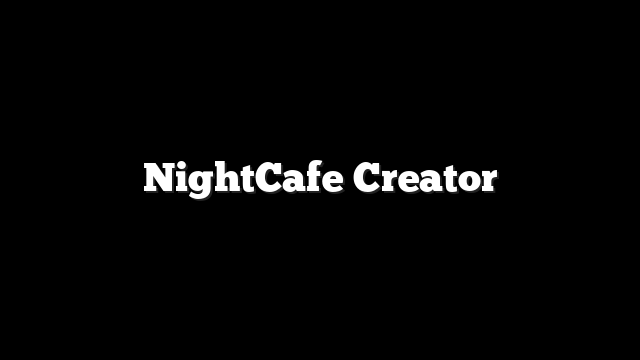 NightCafe Creator
