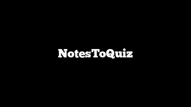 NotesToQuiz 1 NotesToQuiz