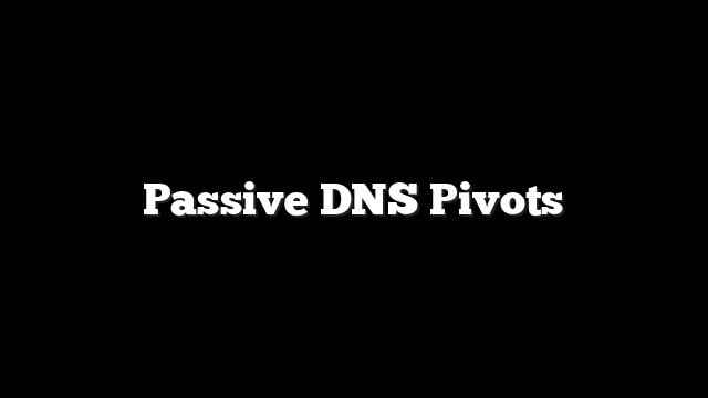 Passive DNS Pivots