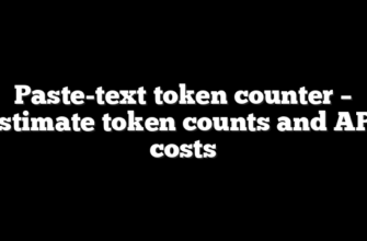 Paste-text token counter – estimate token counts and API costs