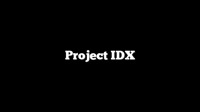Project IDX 1 Project IDX