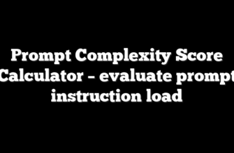 Prompt Complexity Score Calculator – evaluate prompt instruction load