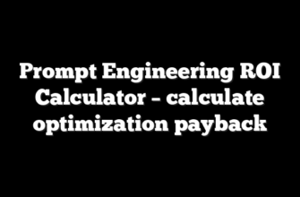 Prompt Engineering ROI Calculator – calculate optimization payback