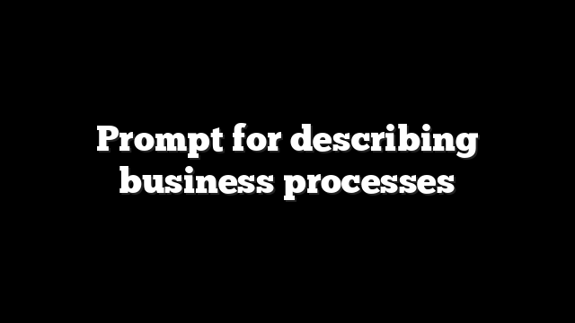 Prompt for describing business processes