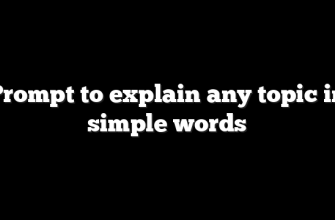 Prompt to explain any topic in simple words 2 Prompt to explain any topic in simple words