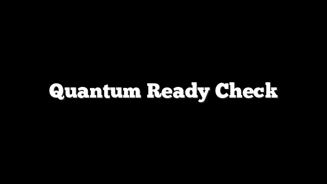 Quantum Ready Check