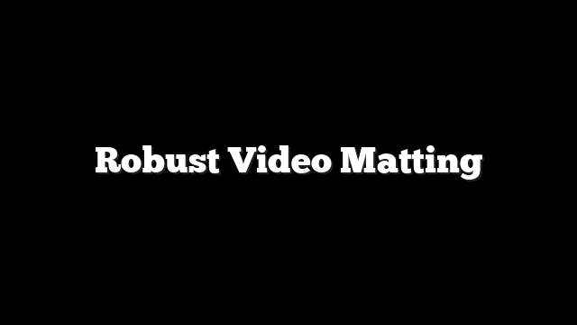 Robust Video Matting