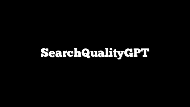 SearchQualityGPT