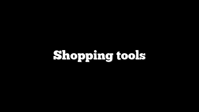 Shopping tools