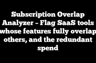Subscription Overlap Analyzer – Flag SaaS tools whose features fully overlap others, and the redundant spend