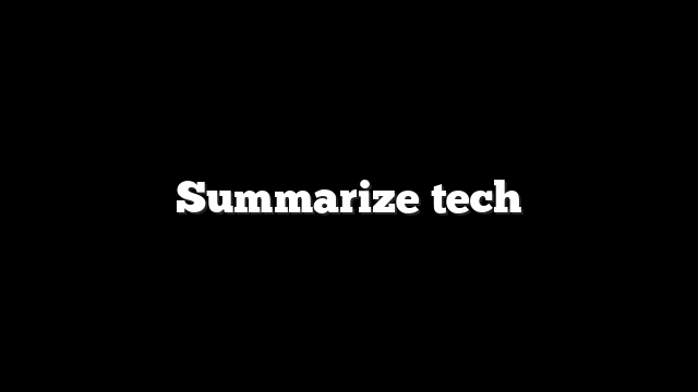 Summarize tech 2 Summarize tech
