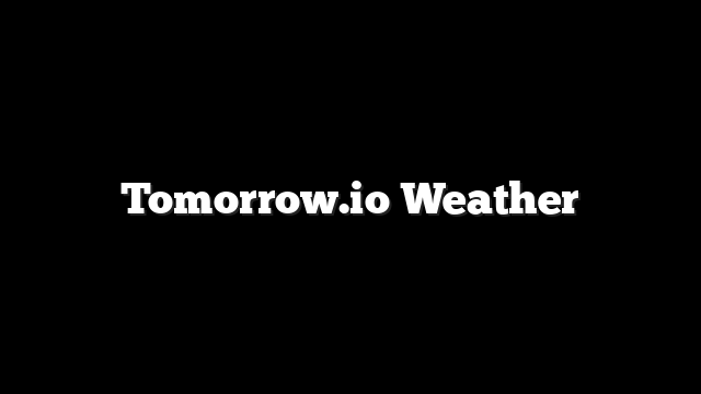 Tomorrow.io Weather