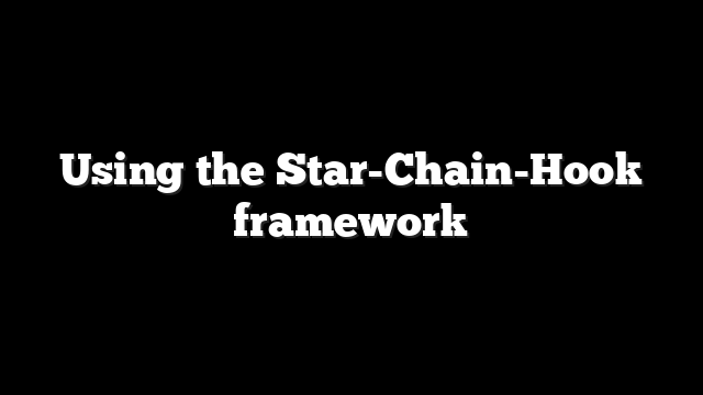Using the Star-Chain-Hook framework