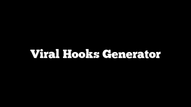 Viral Hooks Generator 4 Viral Hooks Generator